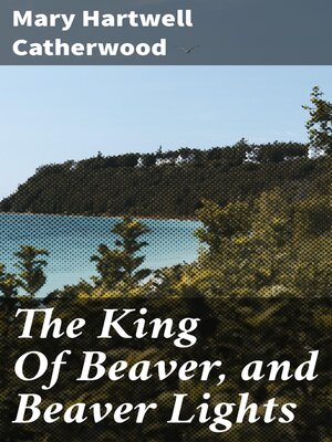 cover image of The King of Beaver, and Beaver Lights